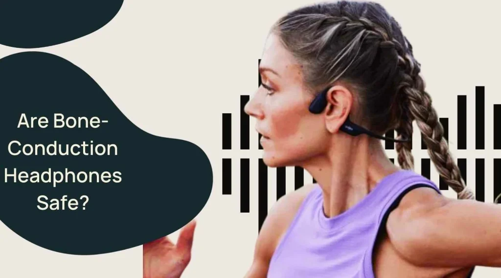 Are Bone Conduction Headphones Safe
